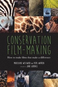 bokomslag Conservation Film-Making: How to Make Films That Make a Difference