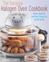 Sarah Flower - Everyday Halogen Oven Cookbook, Häftad