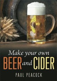 bokomslag Make Your Own Beer And Cider