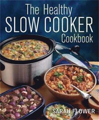 Sarah Flower - Healthy Slow Cooker Cookbook, Häftad