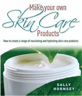 bokomslag Make Your Own Skin Care Products