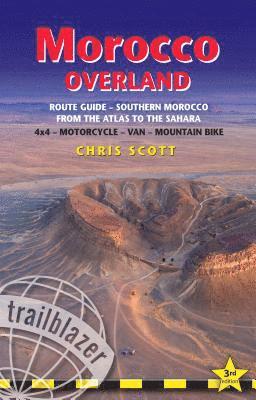 Morocco Overland Route Guide - From the Atlas to the Sahara: 4WD - Motorcycle - Van - Mountain Bike 1