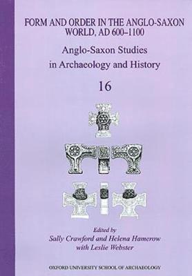 Form and Order in the Anglo-Saxon World, AD 400-1100 1