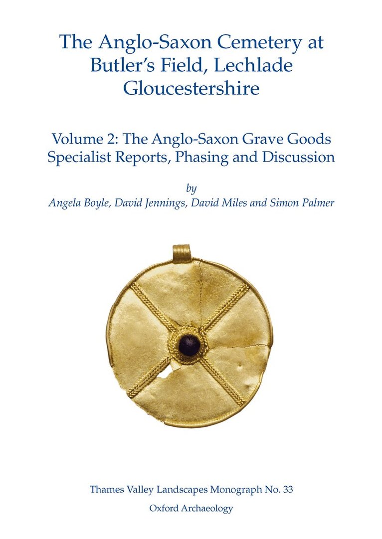 Angela Boyle, David Jennings, David Miles, Simon Palmer - Anglo-Saxon Cemetery at Butler’s Field, Lechlade, Gloucestershire, Volume 2, Häftad