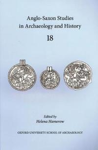 bokomslag Anglo-Saxon Studies in Archaeology and History 18