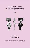 Anglo-Saxon Studies in Archaeology and History 19 1