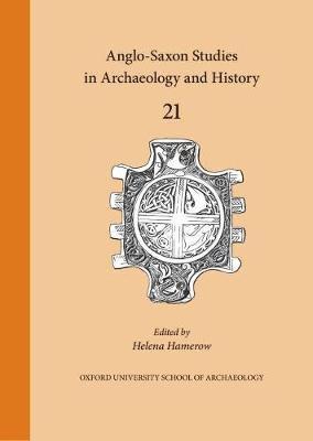 Anglo-Saxon Studies in Archaeology and History 21 1