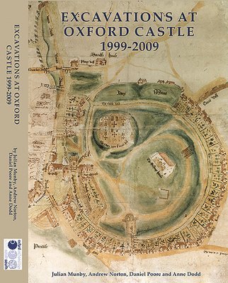 Julian Munby, Andrew Norton - Excavations at Oxford Castle 1999-2009, Inbunden