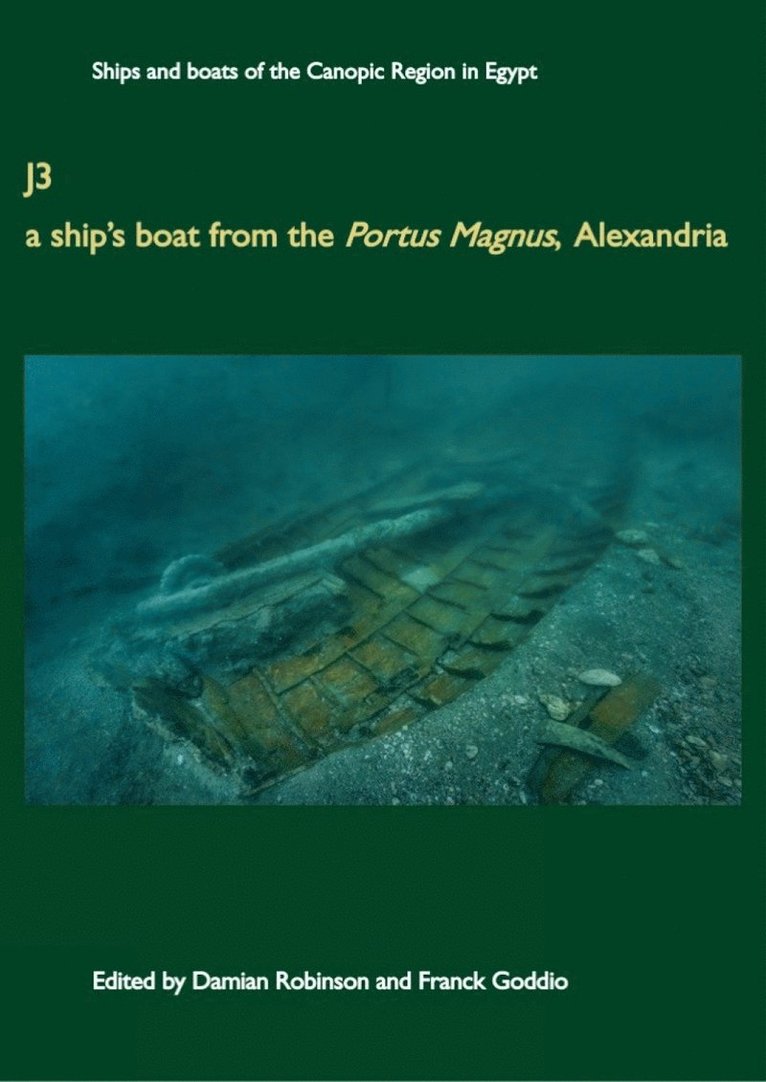 Damian Robinson, Franck Goddio - J3: A Ship's Boat from the Portus Magnus, Alexandria, Inbunden