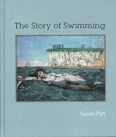 Susie Parr - Story of Swimming, Inbunden