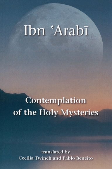 Ibn 'Arabi - Contemplation of the Holy Mysteries, Häftad
