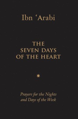 Muhyiddin Ibn 'Arabi - Seven Days of the Heart, Inbunden