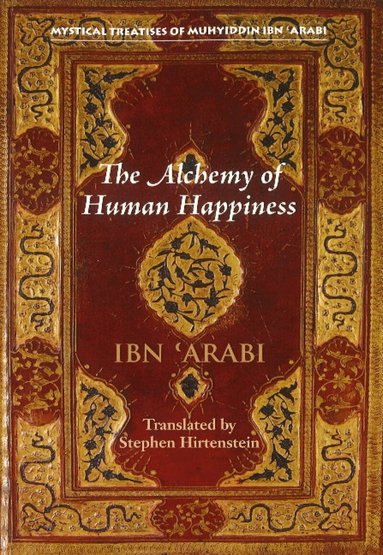Muhyiddin Ibn 'Arabi - Alchemy of Human Happiness, Häftad