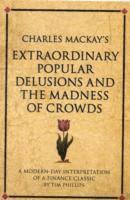 Tim Phillips - Phillips, T: Charles Mackay's Extraordinary Popular Delusion, Häftad