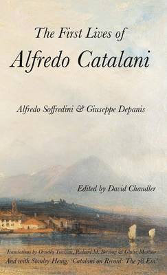 Alfredo Soffredini, Giuseppe Depanis, Stanley Henig, David Chandler - First Lives of Alfredo Catalani, Inbunden
