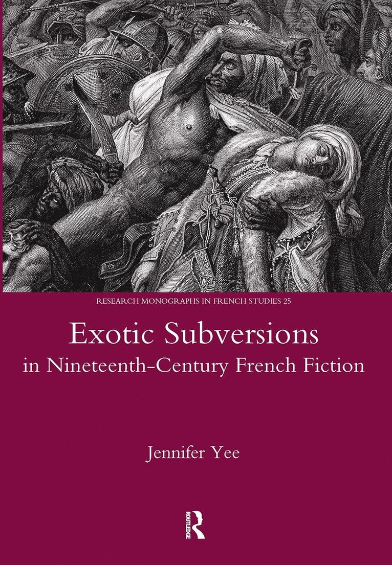 Jennifer Yee - Exotic Subversions in Nineteenth-century French Fiction, Inbunden