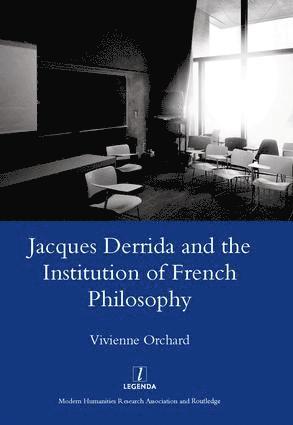 Vivienne Orchard - Jacques Derrida and the Institution of French Philosophy, Inbunden