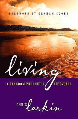 Living a Kingdom Prophetic Lifestyle 1