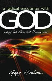 bokomslag A Radical Encounter with God: Seeing the God That Isaiah Saw