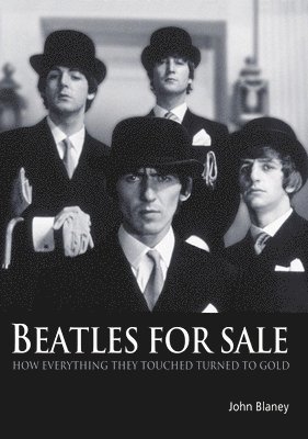 Beatles for Sale: How Everything They Touched Turned to Gold
