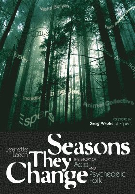 Seasons They Change: The Story of Acid and Pyschedelic Folk