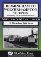 Vic Mitchell, Keith Smith - Birmingham to Wolverhampton Via Tipton, Inbunden