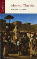 Walter B. Harris - Morocco That Was, Häftad
