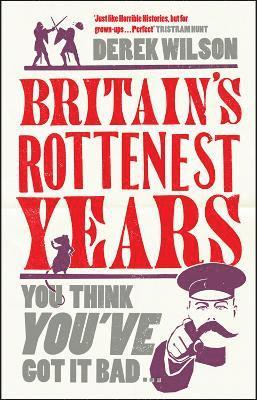 Derek Wilson - Britain's Really Rottenest Years: Why This Year Might Not be Such a Rotten One After All, Häftad
