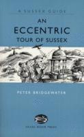 Peter Bridgewater - Eccentric Tour of Sussex, Inbunden