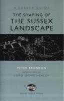 Peter Brandon - Shaping of the Sussex Landscape, Inbunden