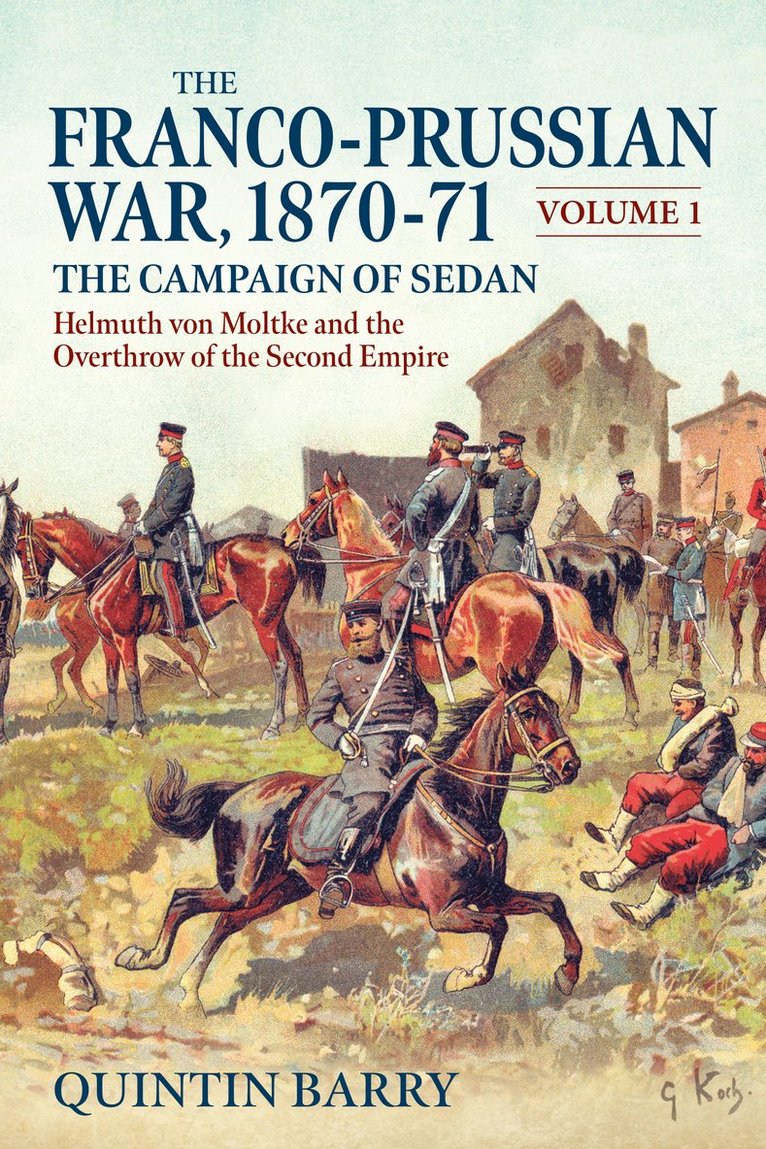 The Franco-Prussian War 1870-71 Volume 1 1