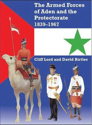 The Armed Forces of Aden and the Protectorate 1839-1967 1