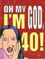 Oh My God, I'm 40!
