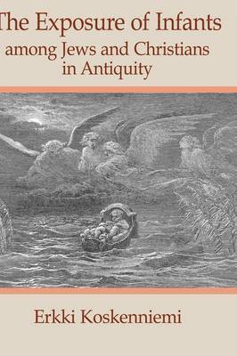 Erkki Koskenniemi - Exposure of Infants Among Jews and Christians in Antiquity, Inbunden