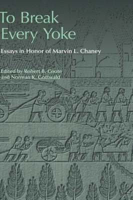 Robert B. Coote, Norman K. Gottwald - To Break Every Yoke, Inbunden