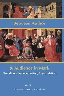 Elizabeth Struthers Malbon - Between Author and Audience in Mark, Inbunden