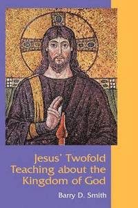 bokomslag Jesus' Twofold Teaching About the Kingdom of God