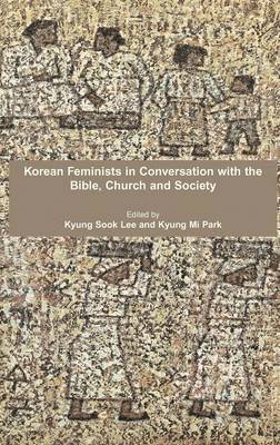 Korean Feminists in Conversation with the Bible, Church and Society 1