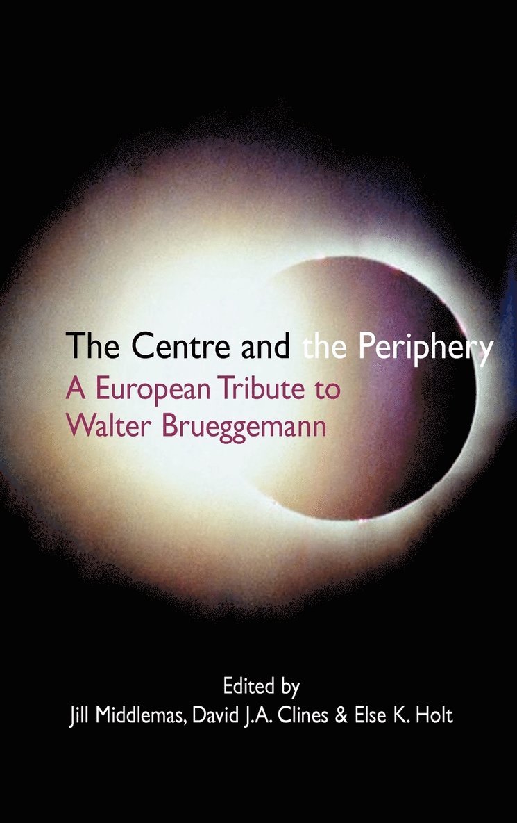 Jill Middlemas Dechow, David J. A. Clines, Else Krageland Holt, Jill Middlemas, David J. a. Clines, Else K. Holt - Centre and the Periphery, Inbunden