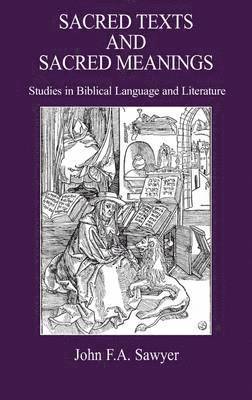 John F. A. Sawyer - Sacred Texts and Sacred Meanings, Inbunden