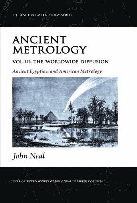John Neal - Ancient Metrology, Vol III, Häftad