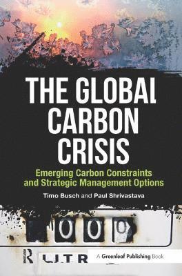 Timo Busch, Paul Shrivastava - Global Carbon Crisis, Inbunden