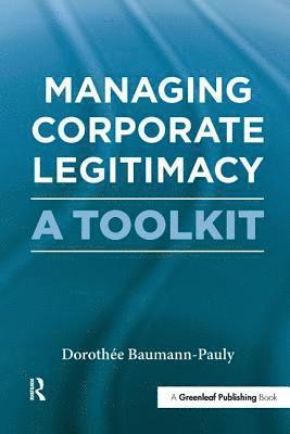 Dorothée Baumann-Pauly, Dorothee Baumann-Pauly - Managing Corporate Legitimacy, Inbunden