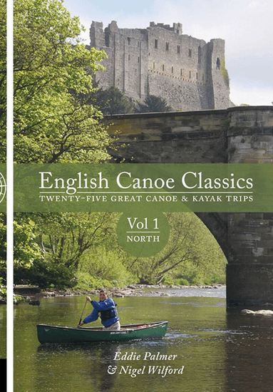 Eddie Palmer, Nigel Wilford - English Canoe Classics: Volume 1 North, Häftad