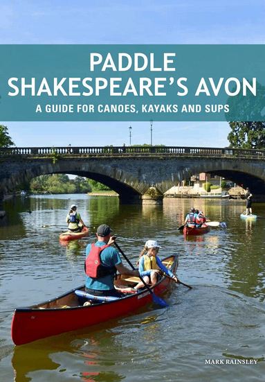 Mark Rainsley - Paddle Shakespeare's Avon, Häftad