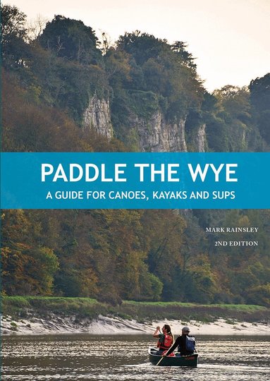 Mark Rainsley - Paddle the Wye, Häftad
