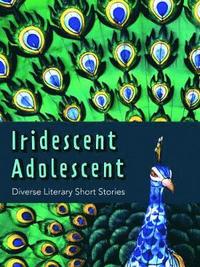 bokomslag Iridescent Adolescent - Diverse Literary Shorts Stories