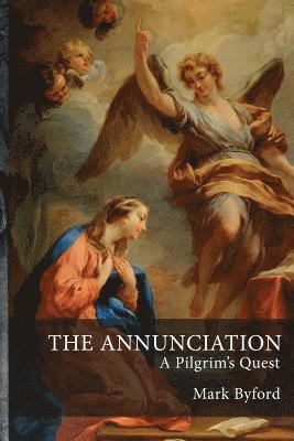 The Annunciation: A Pilgrim's Quest 1