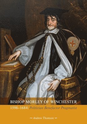 bokomslag Bishop Morley of Winchester 1598-1684