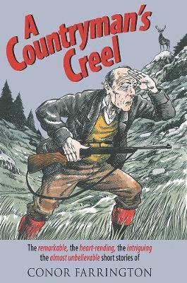 A Countryman's Creel: The Remarkable, the Heart-Rending, the Intriguing, the Almost Unbelievable Short Stories